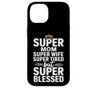 Carcasa para iPhone 14 Super Mom Super Wife Super Tired But Super Blessed