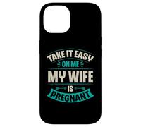 Carcasa para iPhone 14 Take It Easy On Me My Wife Is Pregnant Funny Anuncio