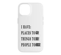 Carcasa para iPhone 14 Tengo Lugares A LOS Que IR, Personas Que Ver, Cosas Que Hacer!