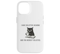 Carcasa para iPhone 14 Tengo una audición selectiva No fuiste seleccionado Funny Mad Cat