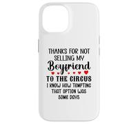 Carcasa para iPhone 14 Thanks for Not Selling My Boyfriend to The Circus Valentine