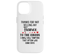 Carcasa para iPhone 14 Thanks for Not Selling My Fiance to The Circus Bride & Groom