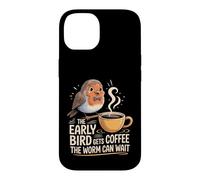 Carcasa para iPhone 14 The Early Bird Gets Coffee The Worm Can Wait |-