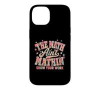 Carcasa para iPhone 14 The Math Ain't Mathin' Muestra tu Trabajo Volver a la Escuela Maestro