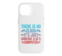 Carcasa para iPhone 14 There Is No Cloud It's Just Someone Else'S Computer