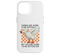 Carcasa para iPhone 14 Things Are Going to be Difficult Funny Silly Goose Meme Pun