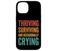 Carcasa para iPhone 14 Thriving Surviving and Occasionally Crying