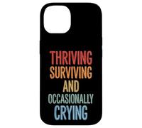 Carcasa para iPhone 14 Thriving Surviving and Occasionally Crying