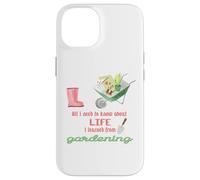Carcasa para iPhone 14 Todo lo Que Necesito Saber sobre la jardinería de la Vida para jardineros