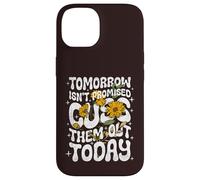 Carcasa para iPhone 14 Tomorrow Isn'T Promised Cuss Them out Today - Cita Divertida