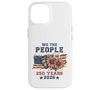 Carcasa para iPhone 14 We The People 250 Years 2026 Patriotic Floral USA Flag