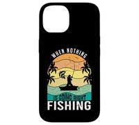 Carcasa para iPhone 14 When Nothing Is Going Right Pesca Pescador Divertido