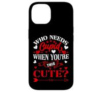 Carcasa para iPhone 14 Who Needs Cupid When You’re This Cute? Funny Valentine Love