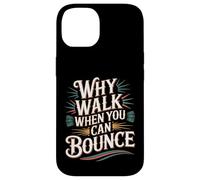 Carcasa para iPhone 14 Why Walk When You Can Bounce Maestro del Palo pogo -