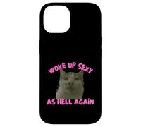 Carcasa para iPhone 14 Woke Up Sexy As Hell Again Funny Cat Meme Sarcastic