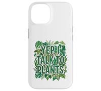 Carcasa para iPhone 14 "Yep, I Talk To Plants Funny Plant Lover Gardening Humor