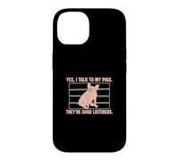 Carcasa para iPhone 14 Yes I Talk To My Pigs Are Good Listeners Funny Pig Lover