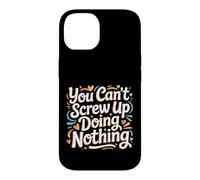 Carcasa para iPhone 14 You Can't Screw Up Doing Nothing Lazy Logic Jokes -