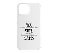 Carcasa para iPhone 14 You Suck Balls Coworker Leaving Work Will Suck Without You