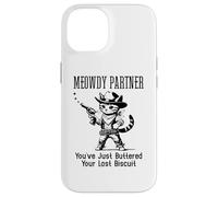 Carcasa para iPhone 14 You've Just Buttered Your Last Biscuit Cat Meowdy Partner