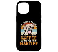 Carcasa para iPhone 15 All I Want Is To Drink Coffee and Pet My Dog Mastiff Puppy