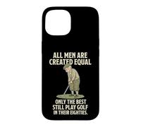 Carcasa para iPhone 15 All Men Are Created Equal Only The Best Still Play Golf