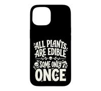 Carcasa para iPhone 15 All Plants Are Edible Some Only Once Funny Nature Humor