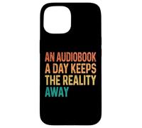 Carcasa para iPhone 15 An Audiobook A Day Keeps The Reality Away