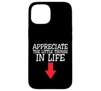 Carcasa para iPhone 15 Apreciate The Little Things In Life - Broma Divertida para Adultos