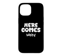 Carcasa para iPhone 15 Aquí Viene, extraño, humorístico, extraño, diseño único y Peculiar
