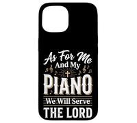 Carcasa para iPhone 15 As For Me and My Piano We Will Serve The Lord
