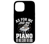 Carcasa para iPhone 15 As For Me and My Piano We Will Serve The Lord