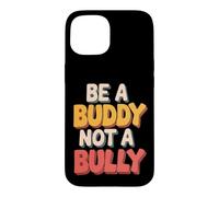 Carcasa para iPhone 15 Be Buddy Not Bully End Bullying Unity Day Anti Bullying