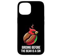 Carcasa para iPhone 15 Bird Watching Humor Birding Before The Bean Is A Sin