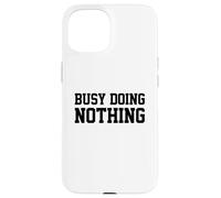 Carcasa para iPhone 15 Busy Doing Nothing