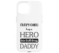 Carcasa para iPhone 15 Cada niño Tiene un héroe Que llamamos Nuestro papá