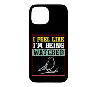 Carcasa para iPhone 15 Camiseta para observar pájaros con Texto I Feel Like I'm Being Being Watched Bird Watching
