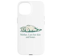 Carcasa para iPhone 15 Cita de Gato Mother I Am But Skin and Bones