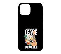 Carcasa para iPhone 15 Cita Divertida de músico I Just Want To Leave and Play Ukelele