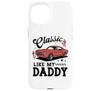 Carcasa para iPhone 15 Classic Like My Daddy Retro Car Meme Design