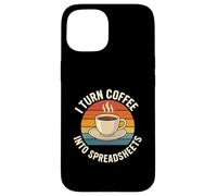 Carcasa para iPhone 15 Convierto el café en Hojas de cálculo Meme de Trabajo de Oficina Divertido
