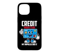 Carcasa para iPhone 15 Credit Where IT S Due MY Impulse Did IT