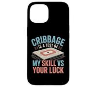 Carcasa para iPhone 15 Cribbage Is A Test of My Skill VS Your Luck - Juego de Cartas