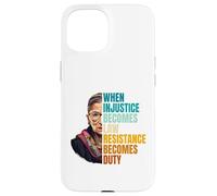 Carcasa para iPhone 15 Cuando la injusticia se Convierte en Ley, la Resistencia se Convierte en Deber RBG Quote