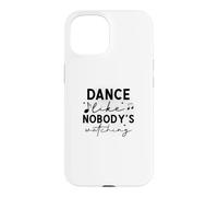 Carcasa para iPhone 15 Danza como Nadie está Viendo Cita inspiradora