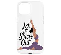 Carcasa para iPhone 15 Deje Salir El Estrés Meditación De Yoga Enthsuiast