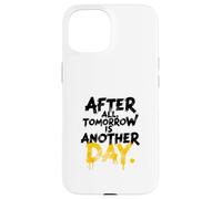 Carcasa para iPhone 15 Después de Todo, mañana es Otro
