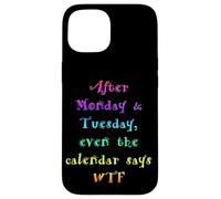 Carcasa para iPhone 15 Después del Lunes Martes Divertido Calendario Dice WTF