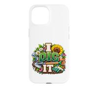Carcasa para iPhone 15 Dig It Divertido Jardín de Flores Humor Jardín