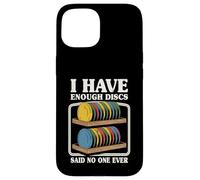 Carcasa para iPhone 15 Discos Divertidos de Golf I Have Enough Discs